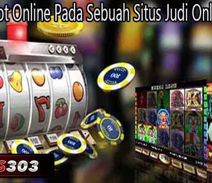 Games Slot Online Pada Sebuah Situs Judi Online Resmi