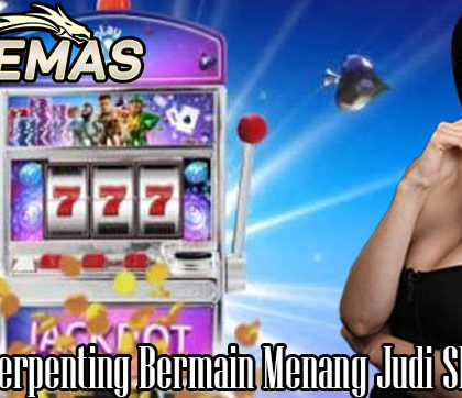 Faktor Terpenting Bermain Menang Judi Slot Online