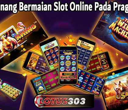 Teknik Menang Bermaian Slot Online Pada Pragmatic Play