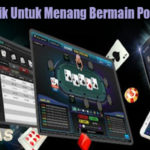Trik Terbaik Untuk Menang Bermain Poker Online