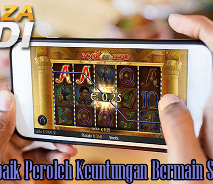 Tips Terbaik Peroleh Keuntungan Bermain Slot Online