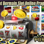 Trik Cermat Bermain Slot Online Pragmatic Play