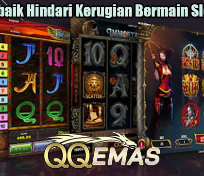 Trik Terbaik Hindari Kerugian Bermain Slot Online