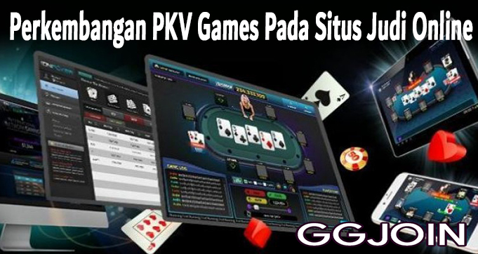 Perkembangan PKV Games Pada Situs Judi Online
