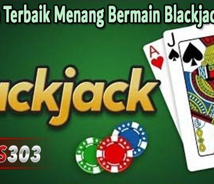 Langkah Terbaik Menang Bermain Blackjack Online