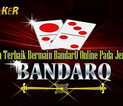 Keuntungan Terbaik Bermain BandarQ Online Pada Jenis PokerQQ