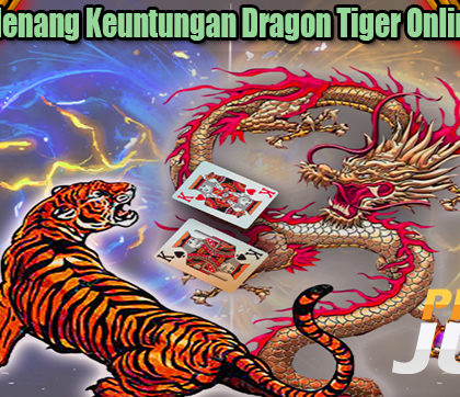 Tawaran Menang Keuntungan Dragon Tiger Online Terbaik